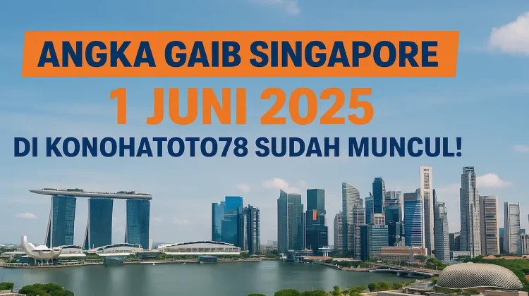 Angka Gaib Singapore 1 Juni 2025 di Konohatoto78 Sudah Muncul! - angkagaib.com