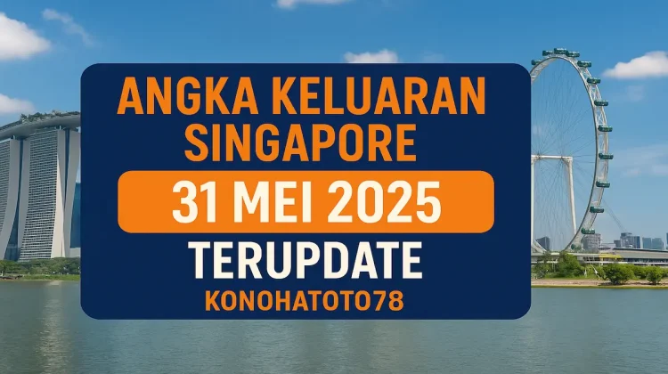 Angka Keluaran Singapore 31 Mei 2025 Terupdate di Konohatoto78 - angkagaib.com