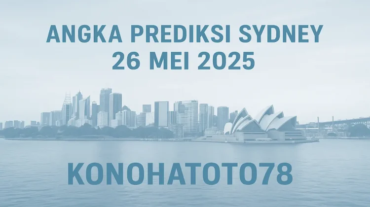 Angka Prediksi Sydney 26 Mei 2025 dari Konohatoto78 - angkagaib.com