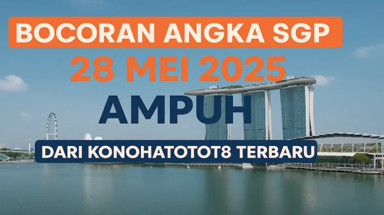 Bocoran Angka SGP 28 Mei 2025 – Ampuh dari Konohatoto78 - angkagaib.com