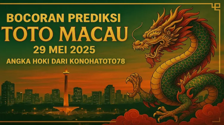 Bocoran Prediksi Toto Macau 29 Mei 2025 – Angka Hoki dari Konohatoto78 - angkagaib.com