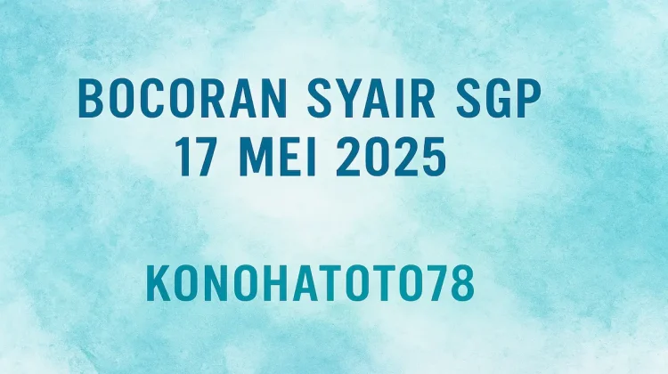 Bocoran Syair SGP 17 Mei 2025 Tepat dari Konohatoto78 - angkagaib.com
