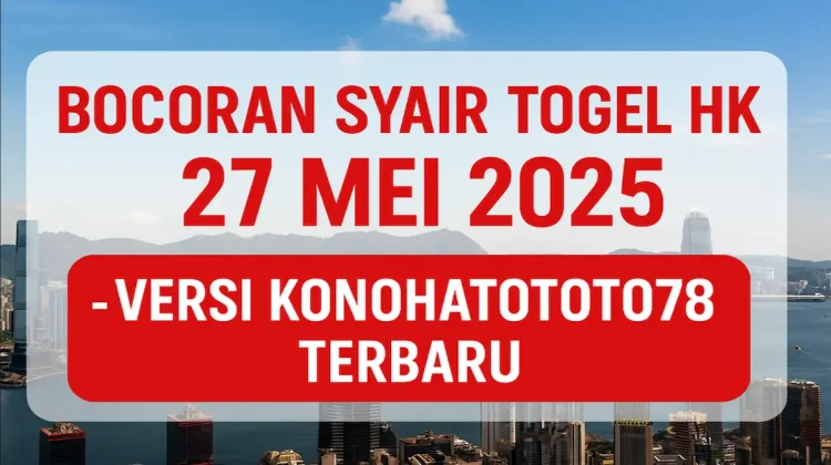 Bocoran Syair Togel HK 27 Mei 2025 – Versi Konohatoto78 - angkagaib.com