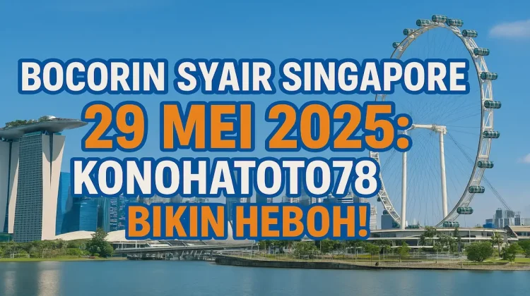 Bocorin Syair Singapore 29 Mei 2025 Konohatoto78 Bikin Heboh! - angkagaib.com