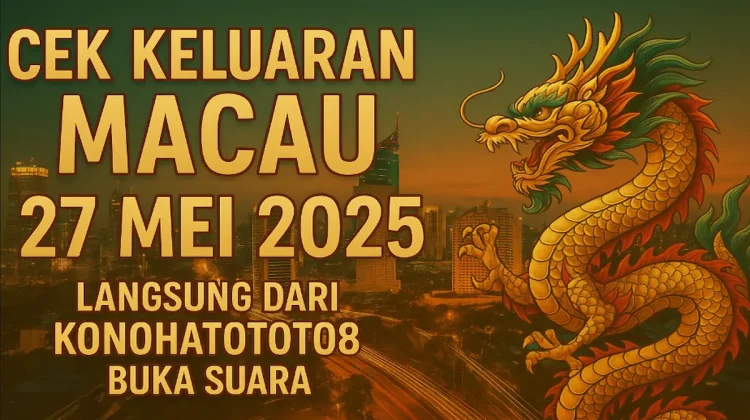 Cek Keluaran Macau 27 Mei 2025 Langsung dari Konohatoto78 - angkagaib.com