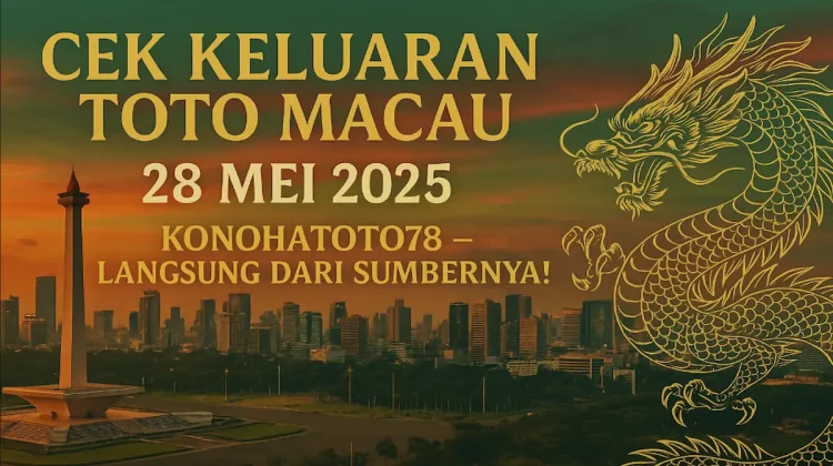 Cek Keluaran Toto Macau 28 Mei 2025 Konohatoto78 – Langsung dari Sumbernya! - angkagaib.com