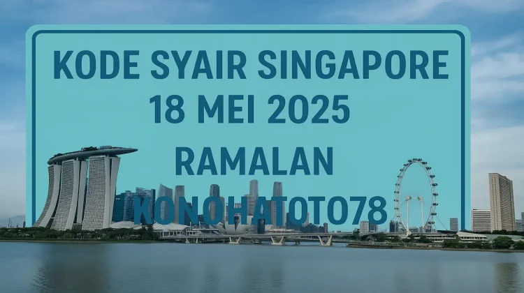 Kode Syair Singapore 18 Mei 2025 – Ramalan Konohatoto78 - angkagaib.com