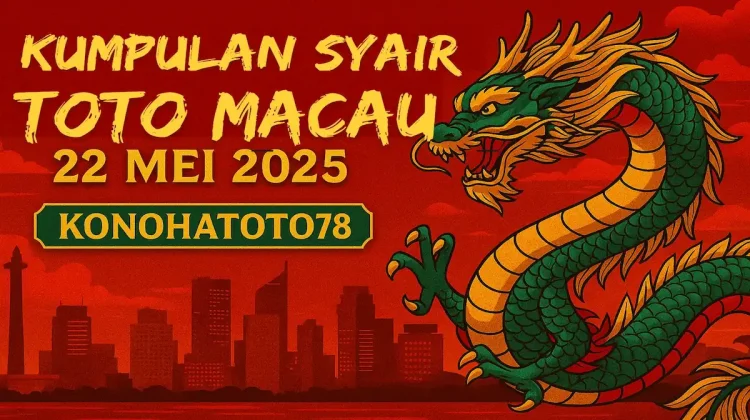 Kumpulan Syair Toto Macau 22 Mei 2025 – Versi Konohatoto78 - angkagaib.com