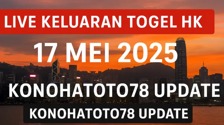 Live Keluaran Togel HK 17 Mei 2025 – Konohatoto78 Update - angkagaib.com