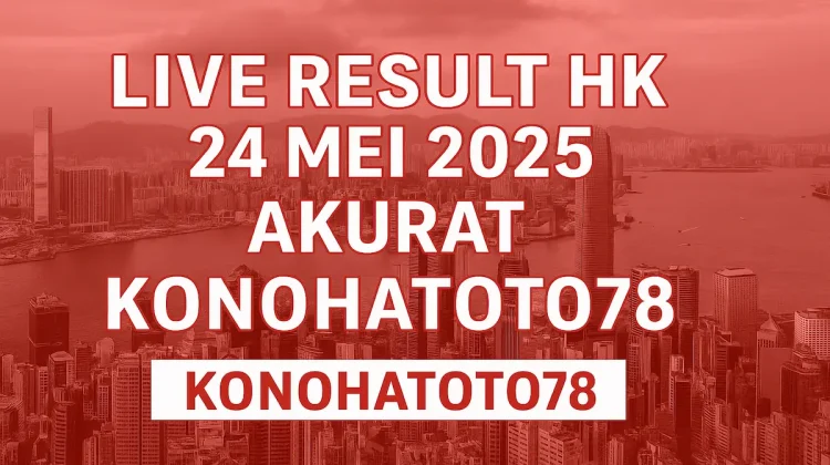 Live Result HK 24 Mei 2025 Akurat dari Konohatoto78 - angkagaib.com