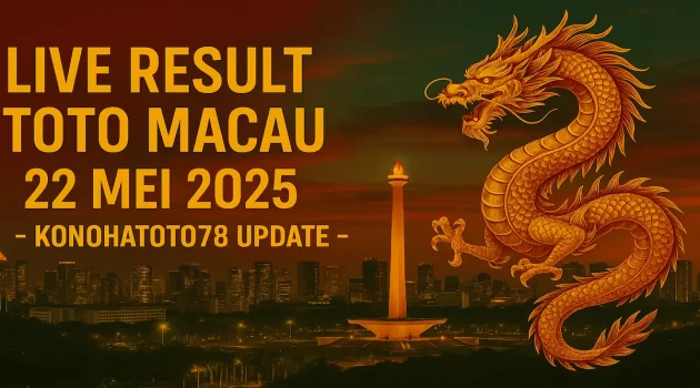 Live Result Toto Macau 22 Mei 2025 – Konohatoto78 Update - angkagaib.com