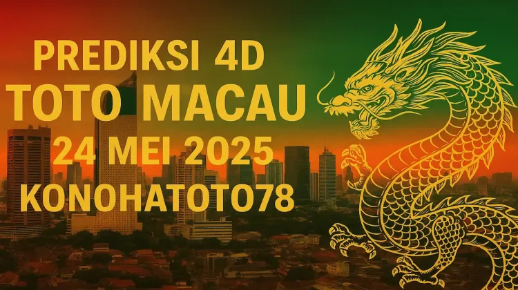 Prediksi 4D Toto Macau 24 Mei 2025 dari Konohatoto78 - angkagaib.com
