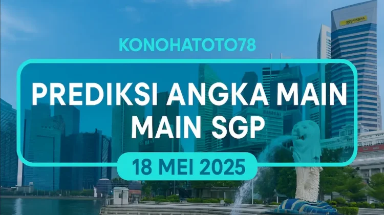 Prediksi Angka Main SGP 18 Mei 2025 dari Konohatoto78 - angkagaib.com