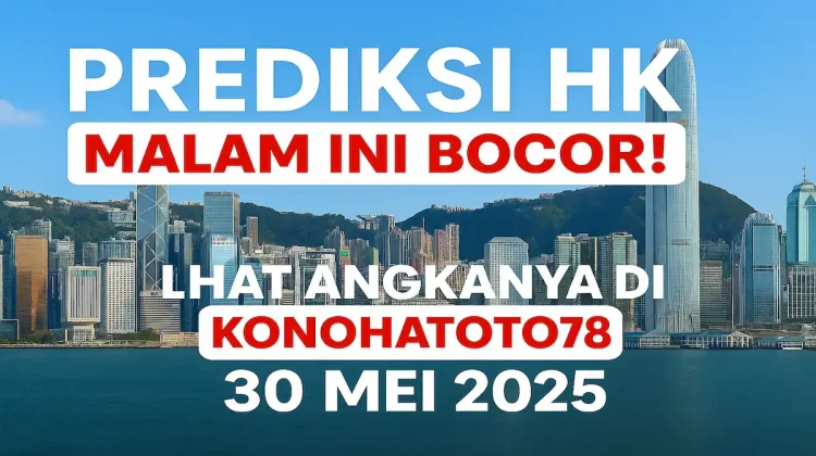 Prediksi HK Malam Ini Bocor! Lihat Angkanya di Konohatoto78 - angkagaib.com