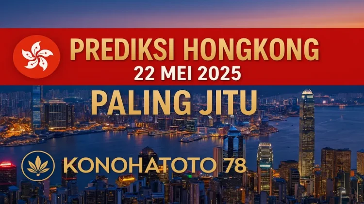 Prediksi Hongkong 22 Mei 2025 Paling Jitu dari Konohatoto78 - angkagaib.com
