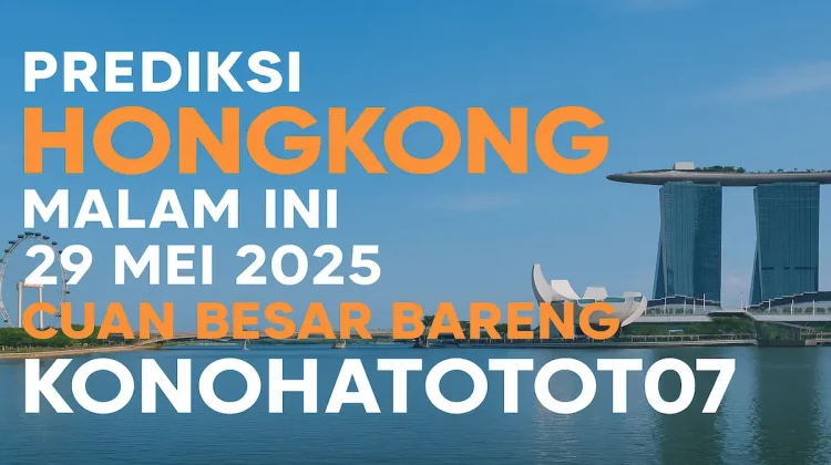 Prediksi Hongkong Malam Ini 29 Mei 2025 – Cuan Besar Bareng Konohatoto78 - angkagaib.com