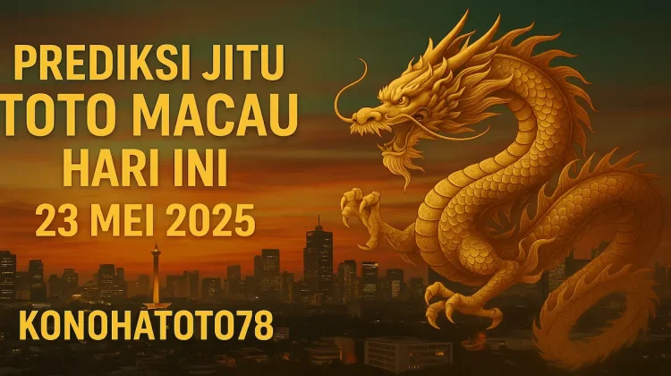 Prediksi Jitu Toto Macau Hari Ini 23 Mei 2025 – Konohatoto78 - angkagaib.com