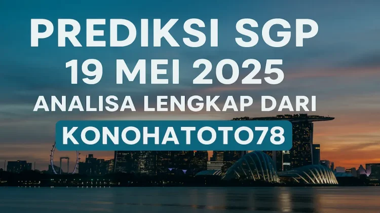 Prediksi SGP 19 Mei 2025 Analisa Lengkap dari Konohatoto78 - angkagaib.com