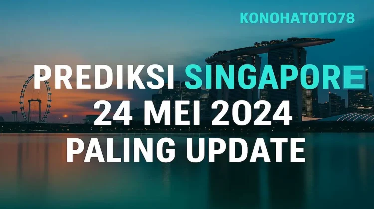 Prediksi Singapore 24 Mei 2024 Paling Update dari Konohatoto78 - angkagaib.com