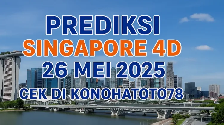 Prediksi Singapore 4D 26 Mei 2025 – Cek dari Konohatoto78 - angkagaib.com