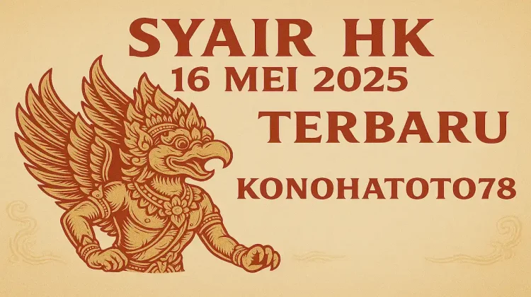 Syair HK 16 Mei 2025 Terbaru dari Konohatoto78 - angkagaib.com