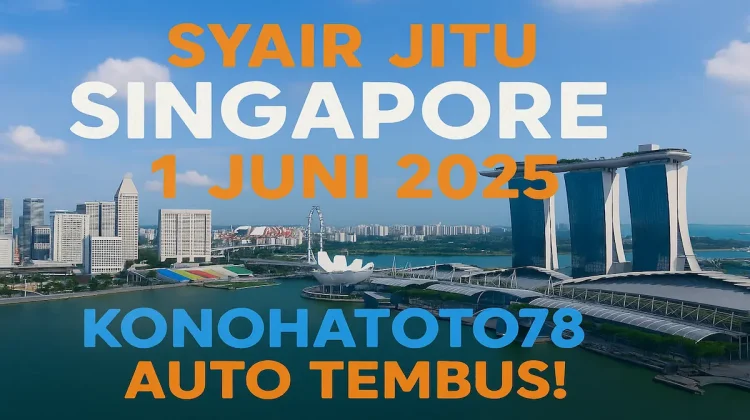 Syair Jitu Singapore 1 Juni 2025 dari Konohatoto78 Auto Tembus! - angkagaib.com