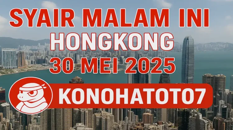 Syair Malam Ini Hongkong 30 Mei 2025 dari Konohatoto78 - angkagaib.com