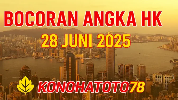 Bocoran Angka HK 28 Juni 2025! Langsung dari Konohatoto78 - angkagaib.com