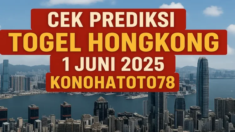 Cek Prediksi Togel Hongkong 1 Juni 2025 dari Konohatoto78 - angkagaib.com