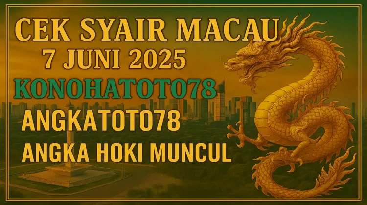 Cek Syair Macau 7 Juni 2025 Konohatoto78, Angka Hoki Muncul - angkagaib.com
