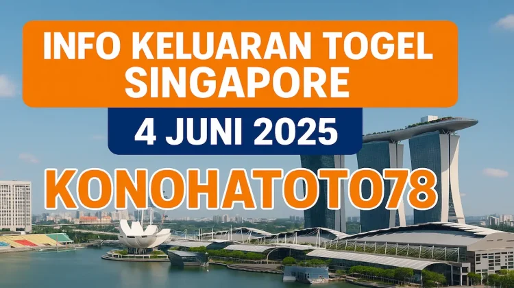Info Keluaran Togel Singapore 4 Juni 2025 dari Konohatoto78 - angkagaib.com
