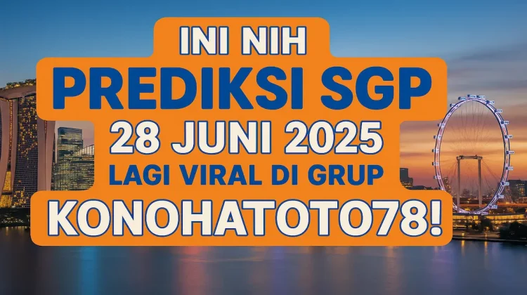 Ini Nih Prediksi SGP 28 Juni 2025 Lagi Viral di Grup Konohatoto78! - angkagaib.com