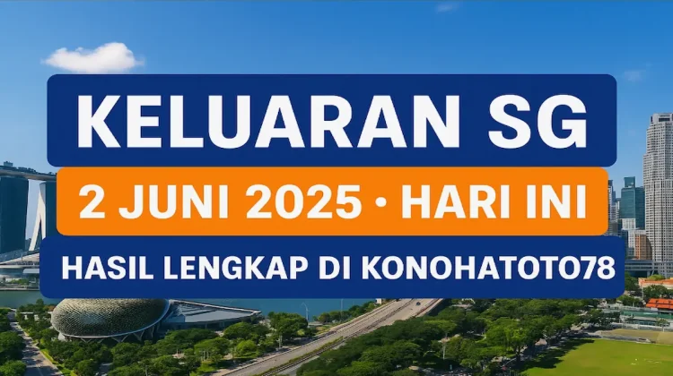 Keluaran SG 2 Juni 2025 Hari Ini! Hasil Lengkap di Konohatoto78 - angkagaib.com