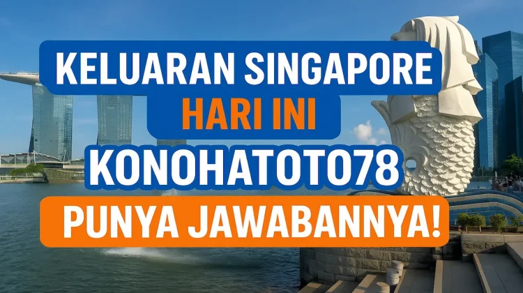 Keluaran Singapore Hari Ini Konohatoto78 Punya Jawabannya! - angkagaib.com