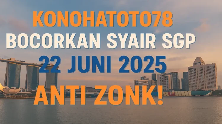 Konohatoto78 Bocorkan Syair SGP 22 Juni 2025 Anti Zonk! - angkagaib.com