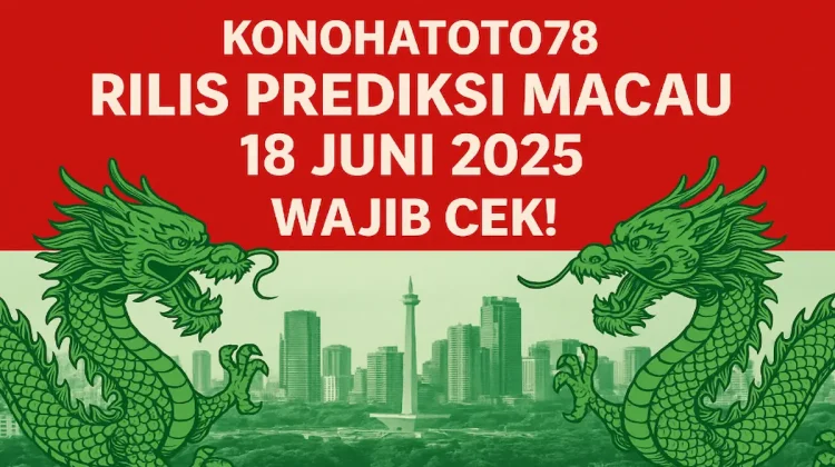 Konohatoto78 Rilis Prediksi Macau 18 Juni 2025 – Wajib Cek! - angkagaib.com