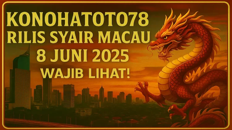 Konohatoto78 Rilis Syair Macau 8 Juni 2025, Wajib Lihat! - angkagaib.com