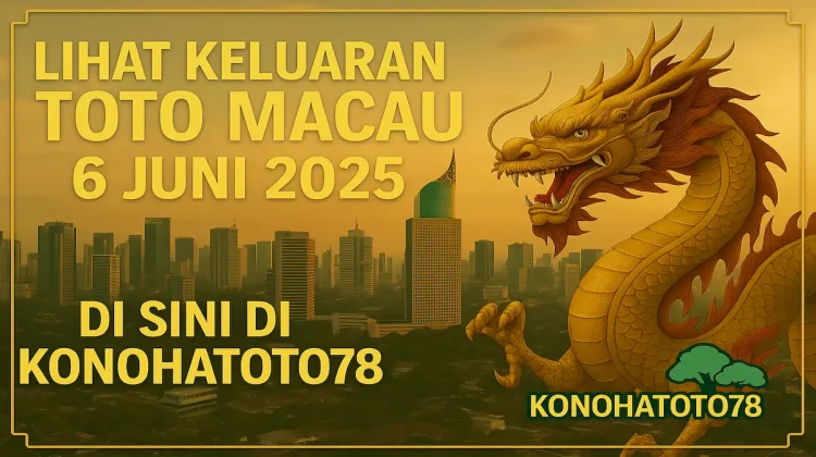 Lihat Keluaran Toto Macau 6 Juni 2025 di Sini di Konohatoto78 - angkagaib.com