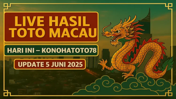 Live Hasil Toto Macau Hari Ini – Konohatoto78 Update 5 Juni 2025 - angkagaib.com