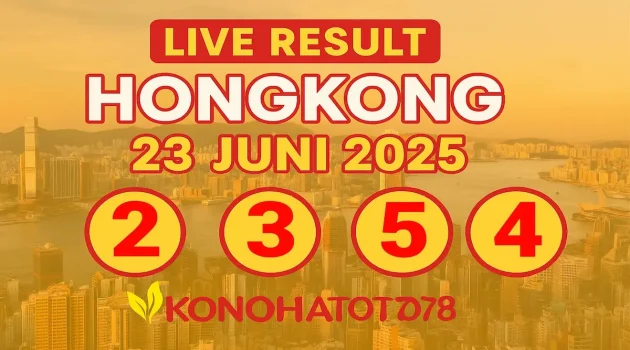 Live Result Angka Hongkong 23 Juni 2025 dari Konohatoto78 - angkagaib.com