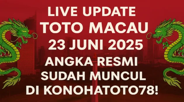 Live Update Toto Macau 23 Juni 2025 Angka Resmi Sudah Muncul di Konohatoto78! - angkagaib.com