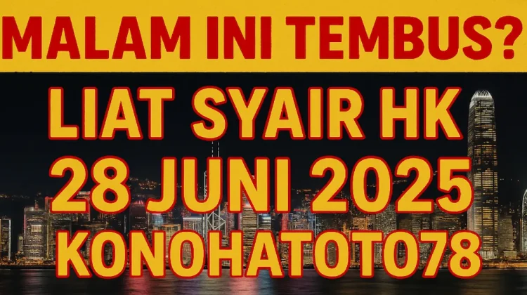 Malam Ini Tembus Liat Syair HK 28 Juni 2025 dari Konohatoto78 - angkagaib.com