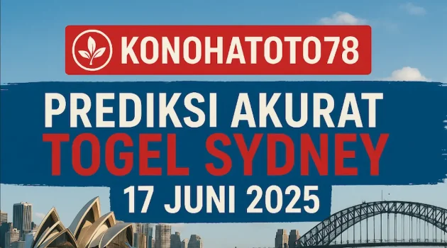 Prediksi Akurat Togel Sydney 17 Juni 2025 dari Konohatoto78 - angkagaib.com