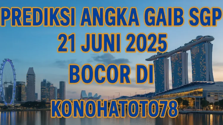 Prediksi Angka Gaib SGP 21 Juni 2025 Bocor di Konohatoto78 - angkagaib.com