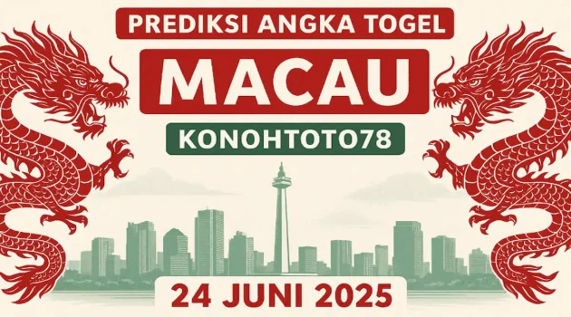 Prediksi Angka Togel Macau 24 Juni 2025 dari Konohatoto78 - angkagaib.com