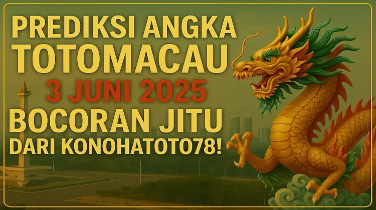 Prediksi Angka TotoMacau 3 Juni 2025 Bocoran Jitu dari Konohatoto78! - angkagaib.com