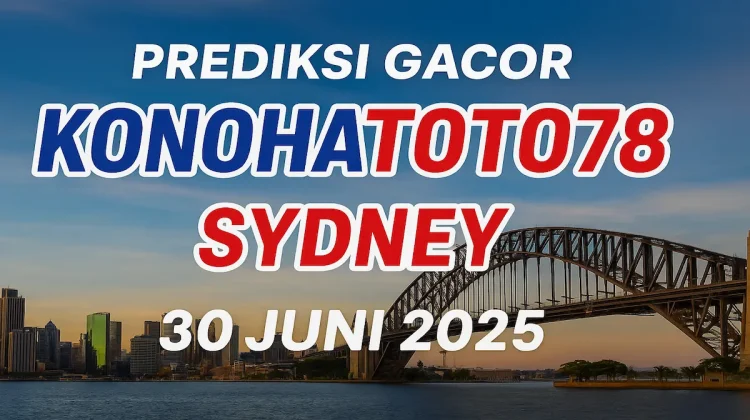 Prediksi Gacor Konohatoto78 Buat Sydney 30 Juni 2025 - angkagaib.com