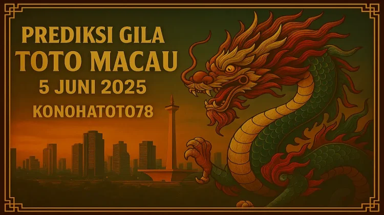 Prediksi Gila Toto Macau 5 Juni 2025 dari Konohatoto78 - angkagaib.com