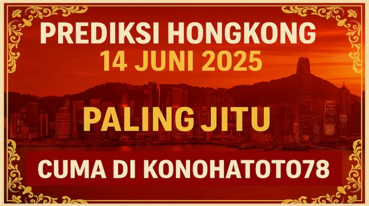 Prediksi Hongkong 14 Juni 2025 Paling Jitu Cuma di Konohatoto78 - angkagaib.com