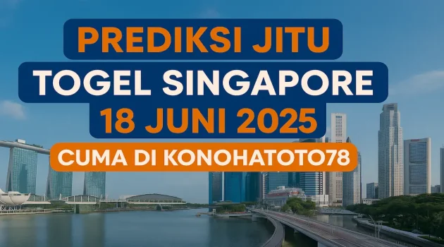 Prediksi Jitu Togel Singapore 18 Juni 2025 Cuma di Konohatoto78 - angkagaib.com